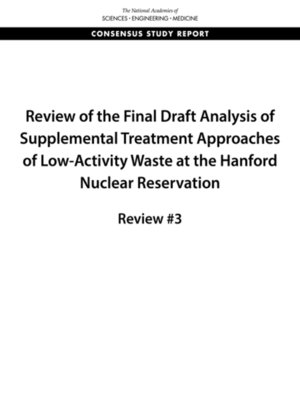 cover image of Review of the Final Draft Analysis of Supplemental Treatment Approaches of Low-Activity Waste at the Hanford Nuclear Reservation